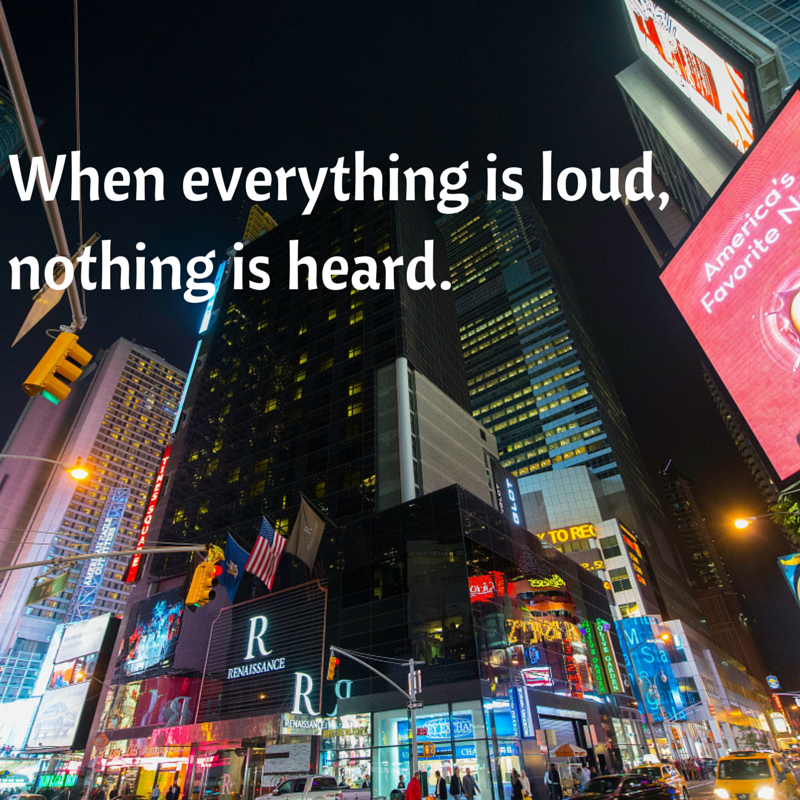 When everything is loud, nothing is